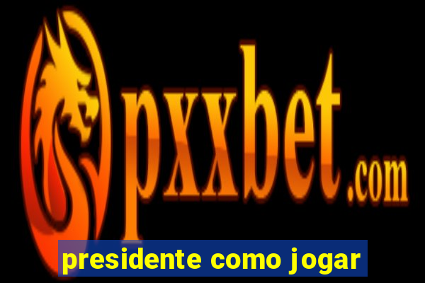 presidente como jogar
