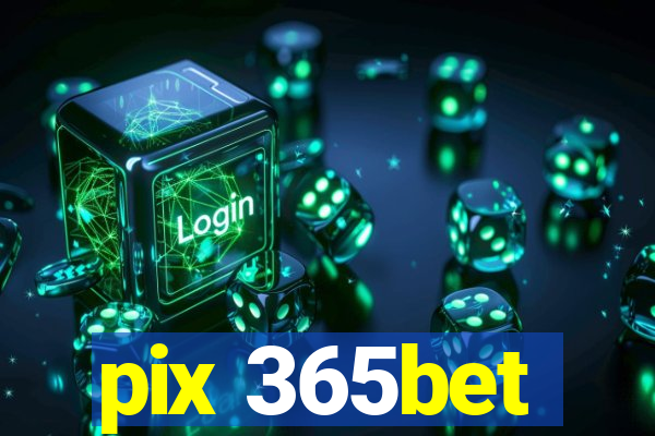 pix 365bet