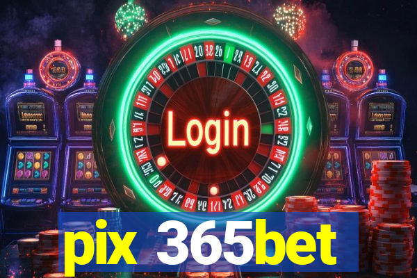 pix 365bet