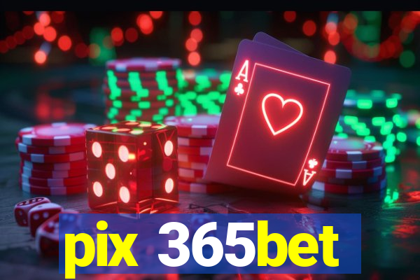 pix 365bet