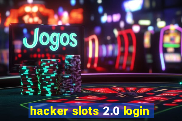 hacker slots 2.0 login