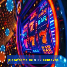 plataforma de 0 50 centavos