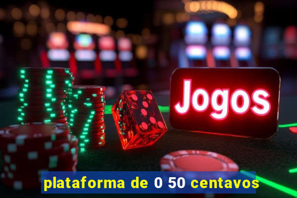 plataforma de 0 50 centavos