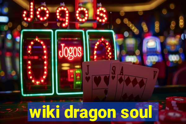wiki dragon soul