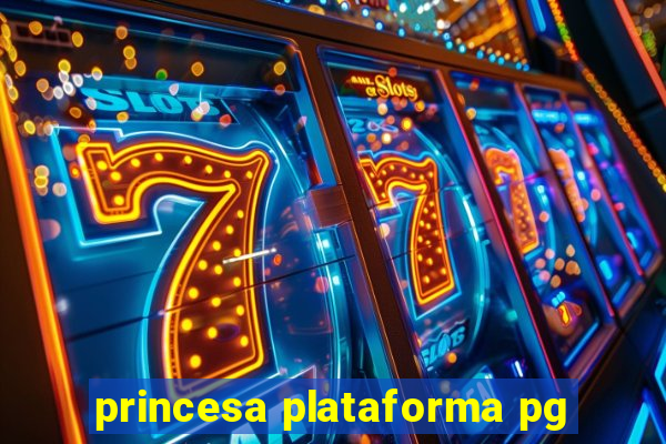princesa plataforma pg