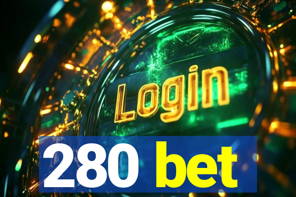 280 bet