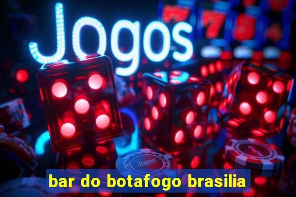 bar do botafogo brasilia