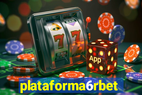 plataforma6rbet