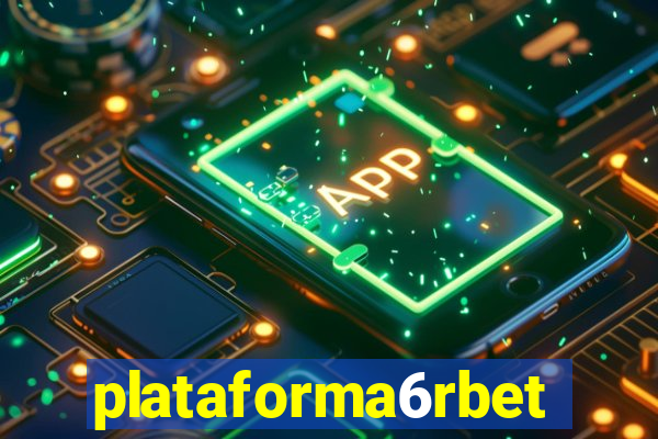 plataforma6rbet