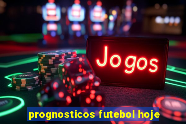 prognosticos futebol hoje