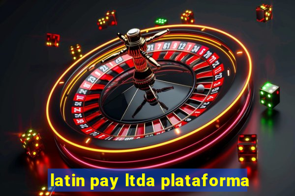 latin pay ltda plataforma