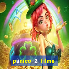 pânico 2 filme completo dublado mega filmes