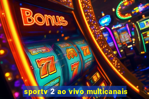 sportv 2 ao vivo multicanais
