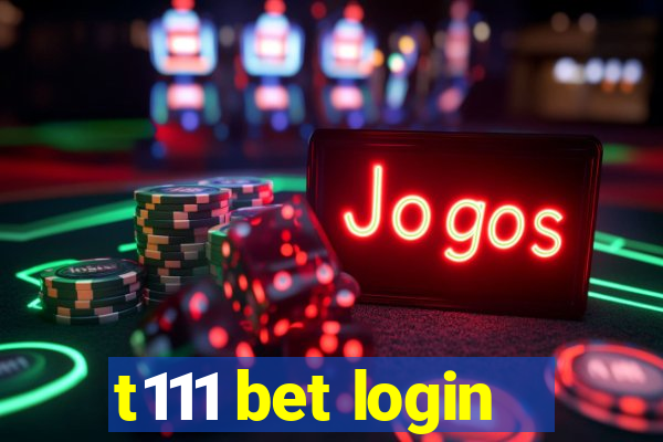 t111 bet login