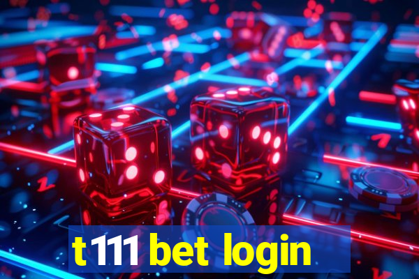 t111 bet login