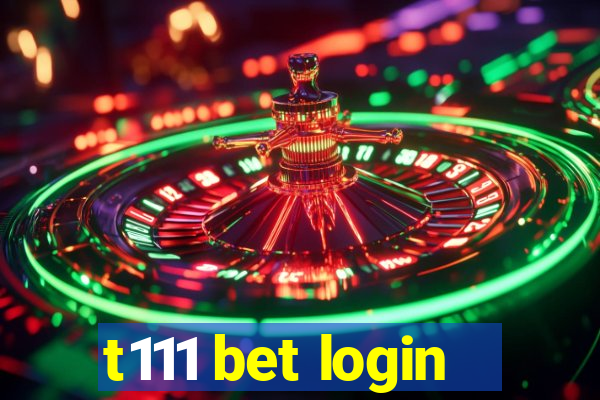 t111 bet login