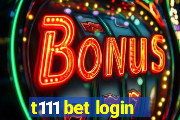 t111 bet login
