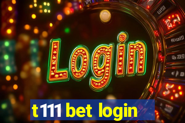 t111 bet login