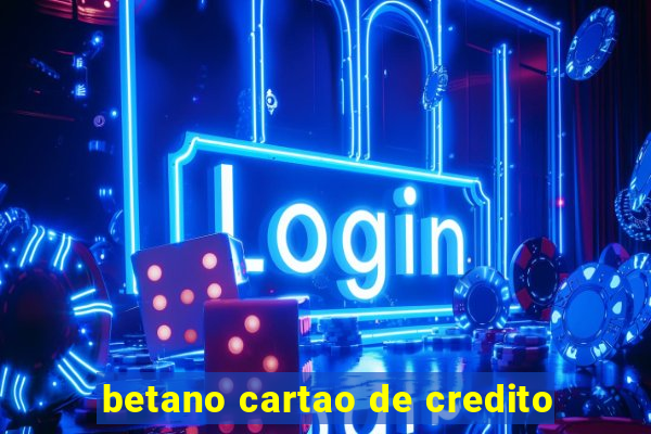 betano cartao de credito