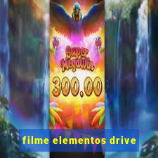 filme elementos drive