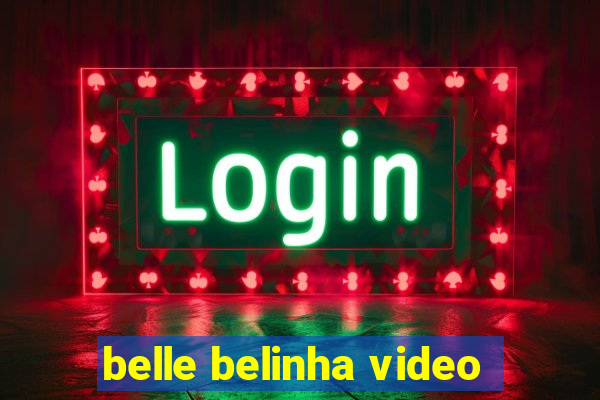 belle belinha video