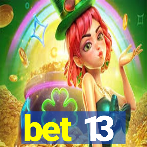 bet 13