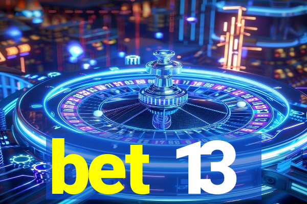 bet 13