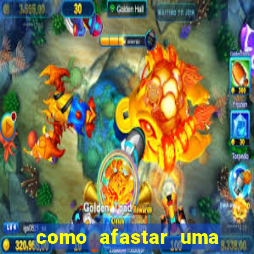 como afastar uma pessoa da vida do meu filho