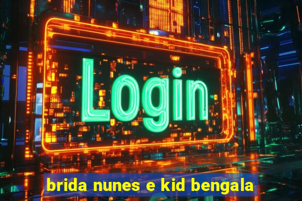 brida nunes e kid bengala