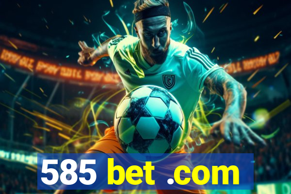 585 bet .com