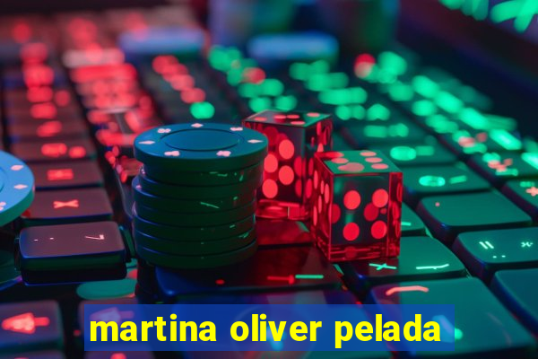 martina oliver pelada