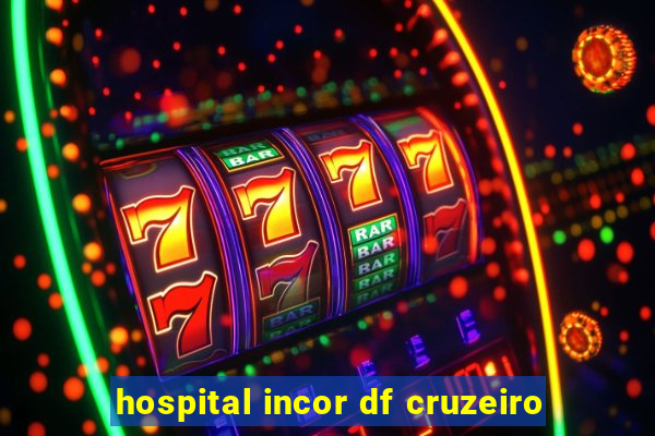 hospital incor df cruzeiro