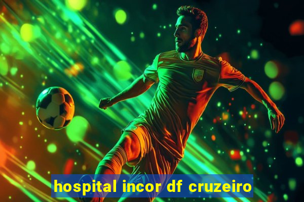 hospital incor df cruzeiro
