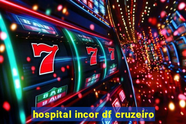hospital incor df cruzeiro