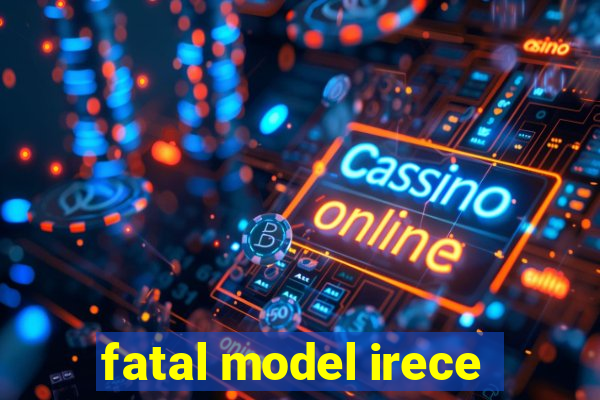 fatal model irece