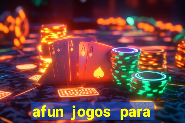 afun jogos para ganhar dinheiro