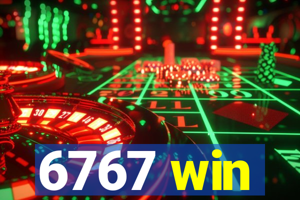 6767 win