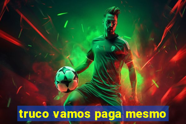 truco vamos paga mesmo