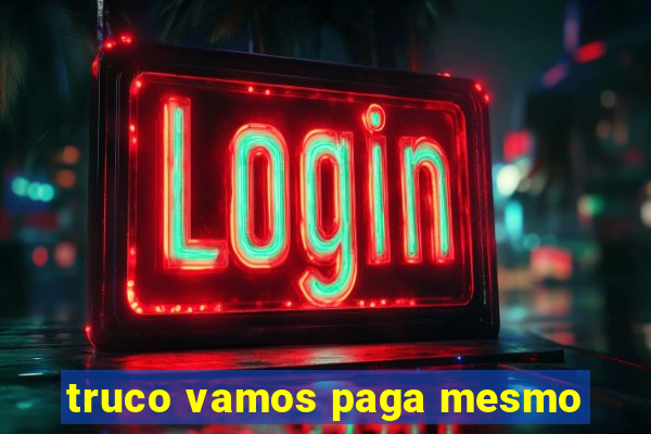 truco vamos paga mesmo