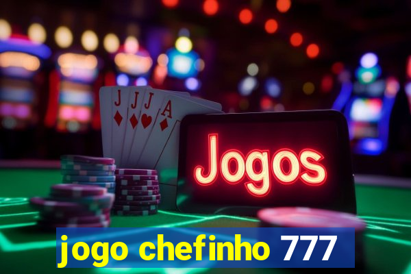 jogo chefinho 777
