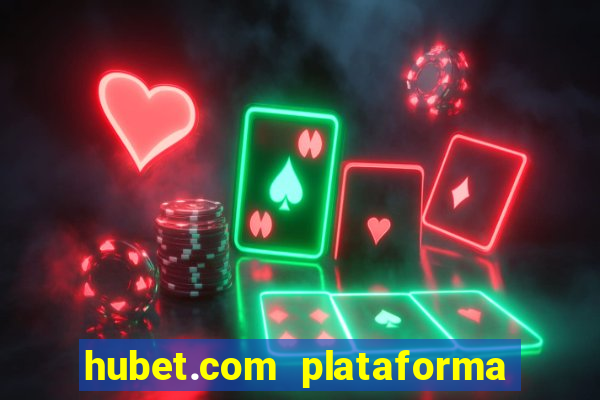 hubet.com plataforma de jogos