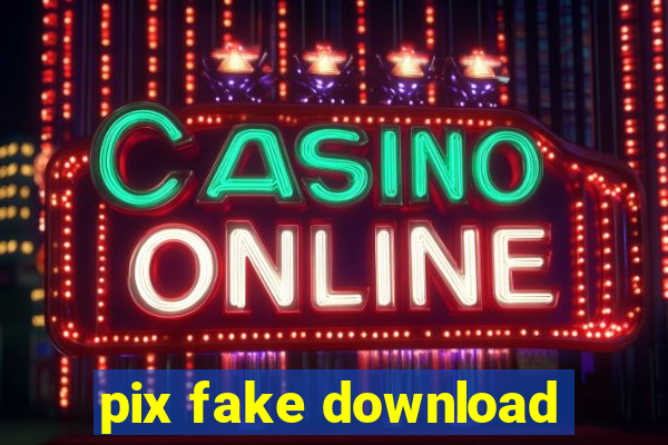 pix fake download