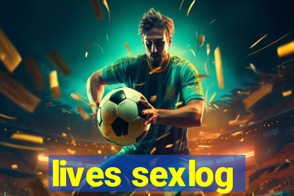 lives sexlog