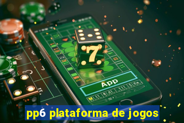 pp6 plataforma de jogos