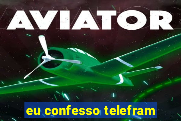 eu confesso telefram