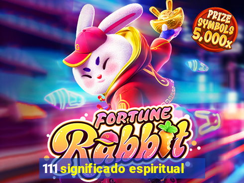 111 significado espiritual