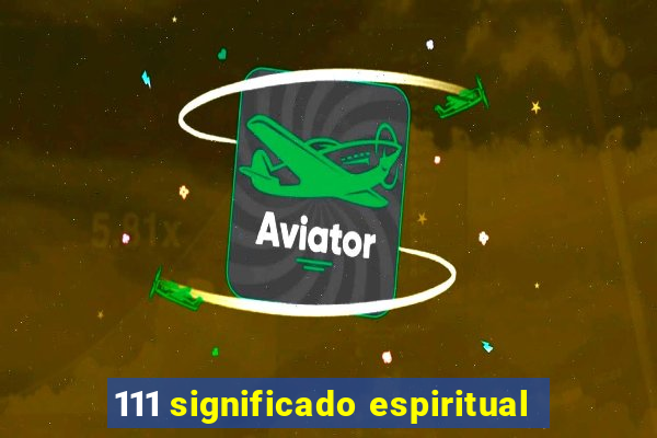 111 significado espiritual