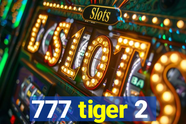 777 tiger 2