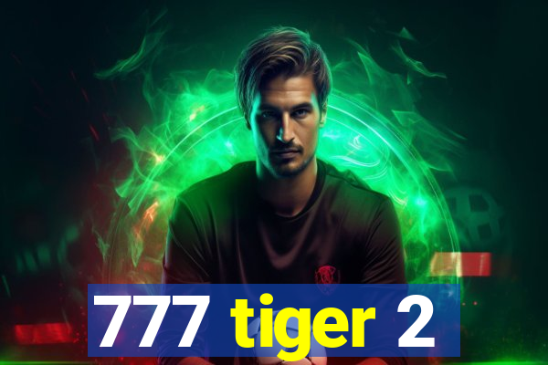 777 tiger 2