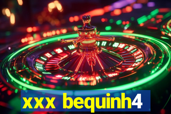 xxx bequinh4